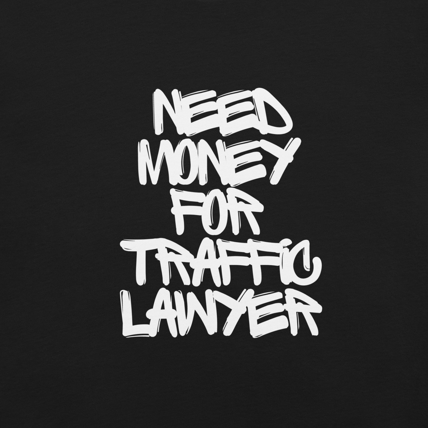 Need $ For Traffic Lawyer Unisex t-shirt